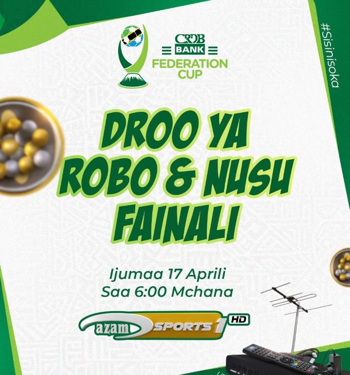 Droo Robo Fainali CRDB Federation Cup Kupangwa Aprili 17